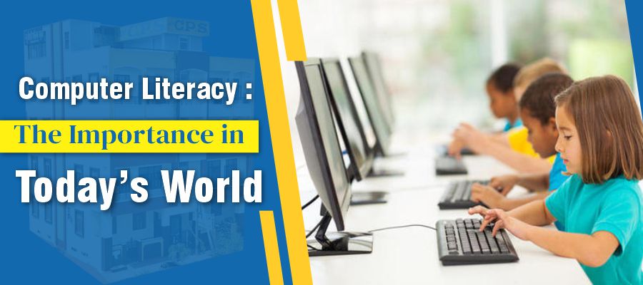 Computer Literacy: The Importance in Today’s World