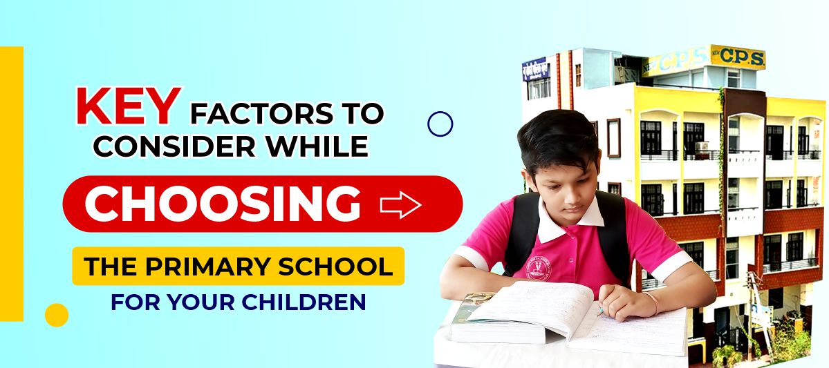 Key Factors to consider while choosing a Primary School for your children’s Education